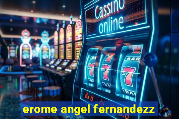 erome angel fernandezz